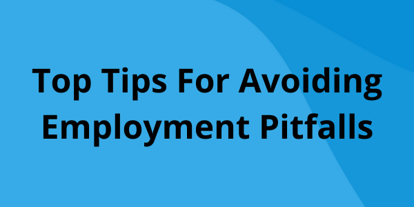 Top Tips For Avoiding Employment Pitfalls